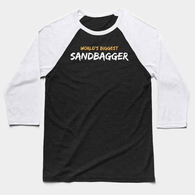 World'S Biggest Sandbagger Graphic Baseball T-Shirt by tanambos